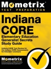 Indiana Core Elementary Education Generalist Secrets Study Guide: Indiana Core Test Review for the Indiana Core Assessments for Educator Licensure Cover Image
