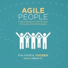 Agile People: A Radical Approach for HR & Managers (That Leads to Motivated Employees) By Pia-Maria Thoren, Bruce Nix (Read by) Cover Image
