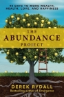 The Abundance Project: 40 Days to More Wealth, Health, Love, and Happiness By Derek Rydall Cover Image
