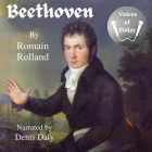Beethoven By Romain Rolland, B. Constance Hull (Translator), Denis Daly (Read by) Cover Image
