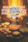 Gotta Cook Fast: 104 Sonic-Inspired Recipes for Rings and Flavorful Adventures Cover Image