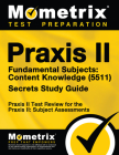 Praxis II Fundamental Subjects: Content Knowledge (5511) Exam Secrets Study Guide: Praxis II Test Review for the Praxis II: Subject Assessments Cover Image