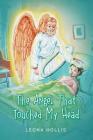 The Angel That Touched My Head By Leona Hollis Cover Image