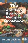 The Ultimate Seafood Recipes Cookbook: 25 All-Time Fаvоrіtе & Hеаlthу Sеаfооd By Verona Jackson Cover Image