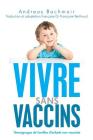 Vivre sans vaccins: Témoignages de familles d'enfants non vaccinés Cover Image