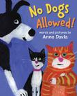 No Dogs Allowed! By Anne Davis, Anne Davis (Illustrator) Cover Image