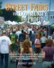Street Fairs for Community and Profit: How to Plan, Organize and Stage a Sensational Street Fair While Building Community Cover Image