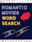 Romantic Movies Word Search: 50+ Film Puzzles With Romantic Love Pictures Have Fun Solving These Large-Print Word Find Puzzles! Cover Image