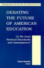 Debating the Future of American Education: Do We Meet National Standards and Assessments? (Brookings Dialogues on Public Policy) Cover Image