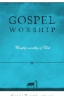 Gospel Worship: Worship Worth of God Cover Image