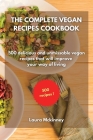 The Complete Vegan Recipes Cookbook: 500 delicious and unmissable vegan recipes that will improve your way of living Cover Image