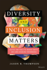 Diversity and Inclusion Matters: Tactics and Tools to Inspire Equity and Game-Changing Performance By Jason R. Thompson Cover Image