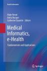 Medical Informatics, E-Health: Fundamentals and Applications (Health Informatics) Cover Image