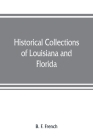 Historical collections of Louisiana and Florida: including translations of original manuscripts relating to their discovery and settlement, with numer Cover Image