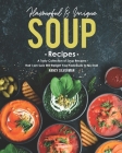Flavourful & Unique Soup Recipes: A Tasty Collection of Soup Recipes that I am Sure Will Delight Your Tastebuds to No End! By Nancy Silverman Cover Image