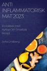 Antiinflammatorisk Mat 2023: En Kokbok med Nyttiga Och Smakfulla Recept By Sofia Lindberg Cover Image