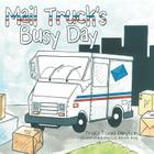 Mail Truck's Busy Day By Traci Todd Peyton, Liz Revis Ray (Illustrator) Cover Image