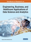Handbook of Research on Engineering, Business, and Healthcare Applications of Data Science and Analytics Cover Image