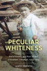 Peculiar Whiteness: Racial Anxiety and Poor Whites in Southern Literature, 1900-1965 Cover Image