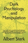 Dark Psychology and Manipulation: 7 in 1: Learn How to Analyze and Influence People by Reading Body Language. The Art of Persuasion with Hypnosis Tech By Albert Stark, Psychology And Human Behav Institute Cover Image