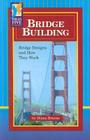 Bridge Building: Bridge Designs and How They Work By Diana Briscoe, Timothy V. Rasinski (Consultant) Cover Image