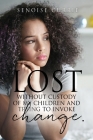 Lost without custody of my children and trying to invoke change. By Senoise Currie Cover Image