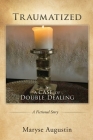 Traumatized: A case of Double Dealing By Maryse Augustin Cover Image
