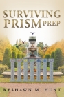 Surviving Prism Prep By Keshawn Hunt Cover Image