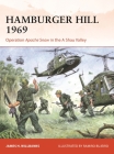 Hamburger Hill 1969: Operation Apache Snow in the A Shau Valley (Campaign #409) By James H. Willbanks, Ramiro Bujeiro (Illustrator) Cover Image