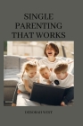 Single parenting that works: 11 common single mom problems and possible solutions Cover Image