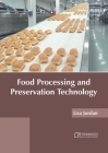 Food Processing and Preservation Technology By Lisa Jordan (Editor) Cover Image