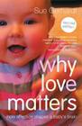 Why Love Matters: How affection shapes a baby's brain By Sue Gerhardt Cover Image