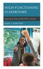 High-Functioning Classrooms: Improving the Delivery Skills of PK-12 Teachers By Mark A. Marchese Cover Image