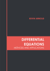 Differential Equations: Methods and Applications By Kevin Arnold (Editor) Cover Image