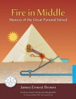 Fire in Middle: Mystery of the Great Pyramid Solved (Egyptian Mysteries #2) Cover Image