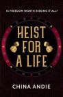 Heist For A Life By China Andie Cover Image