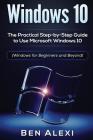 Windows 10: The Practical Step-by-Step Guide to Use Microsoft Windows 10 (Windows for Beginners and Beyond) Cover Image