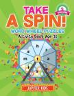 Take A Spin! Word Wheel Puzzles Volume 3 - Activity Book Age 10 By Jupiter Kids Cover Image