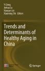 Trends and Determinants of Healthy Aging in China By Yi Zeng (Editor), Jiehua Lu (Editor), Xiaoyan Lei (Editor) Cover Image
