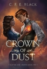 Crown of Dust: Scepter and Crown Book Two By C. F. E. Black Cover Image
