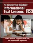 The Common Core Guidebook, 3-5: Informational Text Lessons, Guided Practice, Suggested Book Lists, and Reproducible Organizers Cover Image