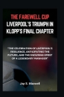 The Farewell Cup: LIVERPOOL'S TRIUMPH IN KLOPP'S FINAL CHAPTER: 