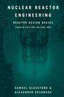 Nuclear Reactor Engineering: Reactor Design Basics By Samuel Glasstone, Alexander Sesonske Cover Image