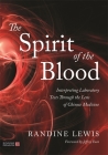 The Spirit of the Blood: Interpreting Laboratory Tests Through the Lens of Chinese Medicine Cover Image