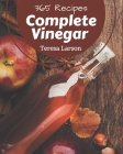 365 Complete Vinegar Recipes: Everything You Need in One Vinegar Cookbook! By Teresa Larson Cover Image