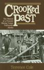 Crooked Past: The History of a Frontier Mining Camp By Terrence Cole Cover Image