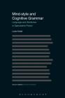 Mind Style and Cognitive Grammar: Language and Worldview in Speculative Fiction (Advances in Stylistics) By Louise Nuttall, Dan McIntyre (Editor), Louise Nuttall (Editor) Cover Image