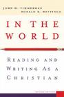 In the World: Reading and Writing as a Christian By John H. Timmerman, Donald R. Hettinga Cover Image