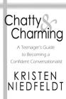Chatty & Charming: A Teenager's Guide to Becoming a Confident Conversationalist By Kristen Niedfeldt Cover Image