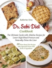 Dr. Sebi Diet Cookbook: The Ultimate Guide with Alkaline Recipes for Lower High Blood Pressure and Naturally Detox the Liver Cover Image